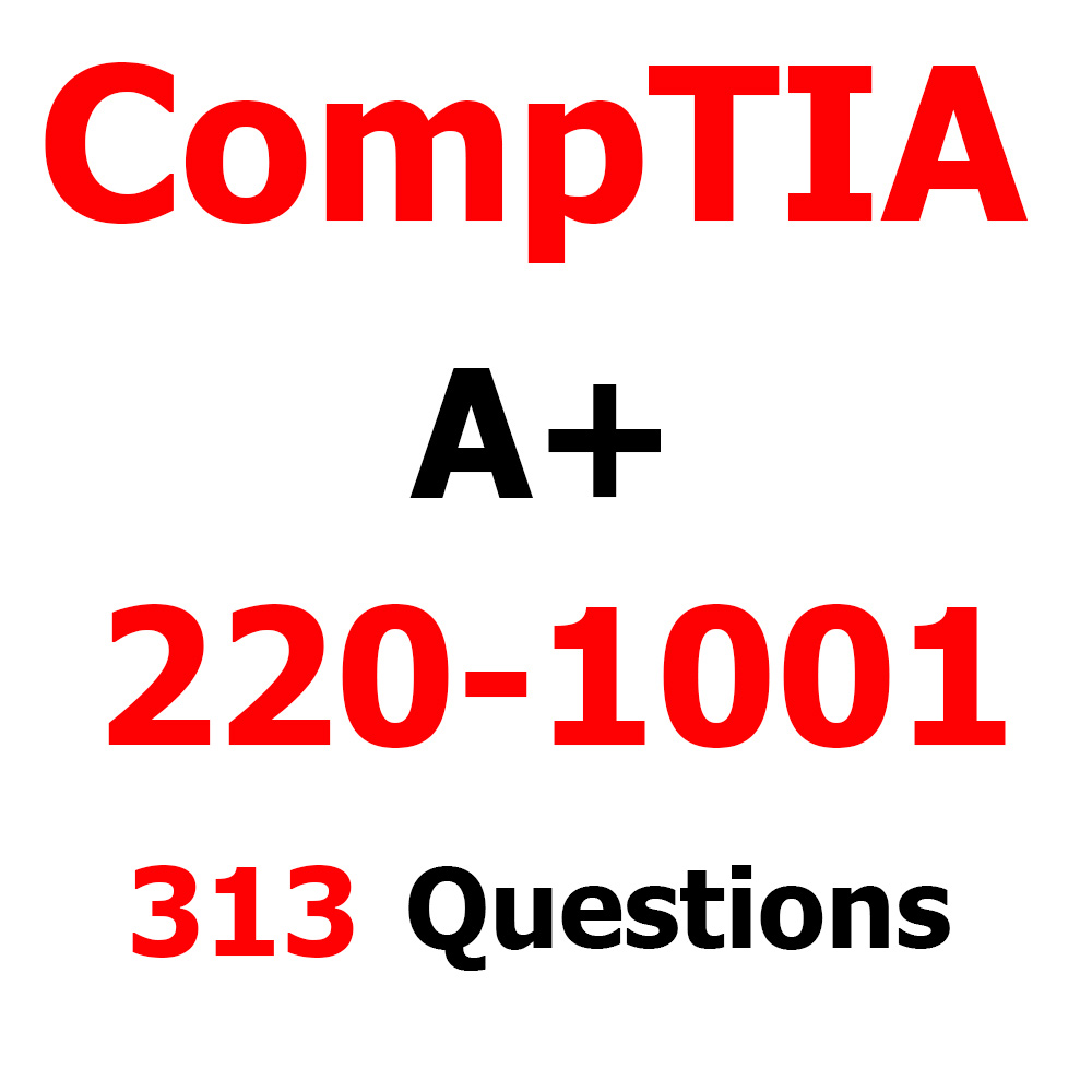 Download CompTIA A+ 220-1001 - 313 Questions and Answers ...